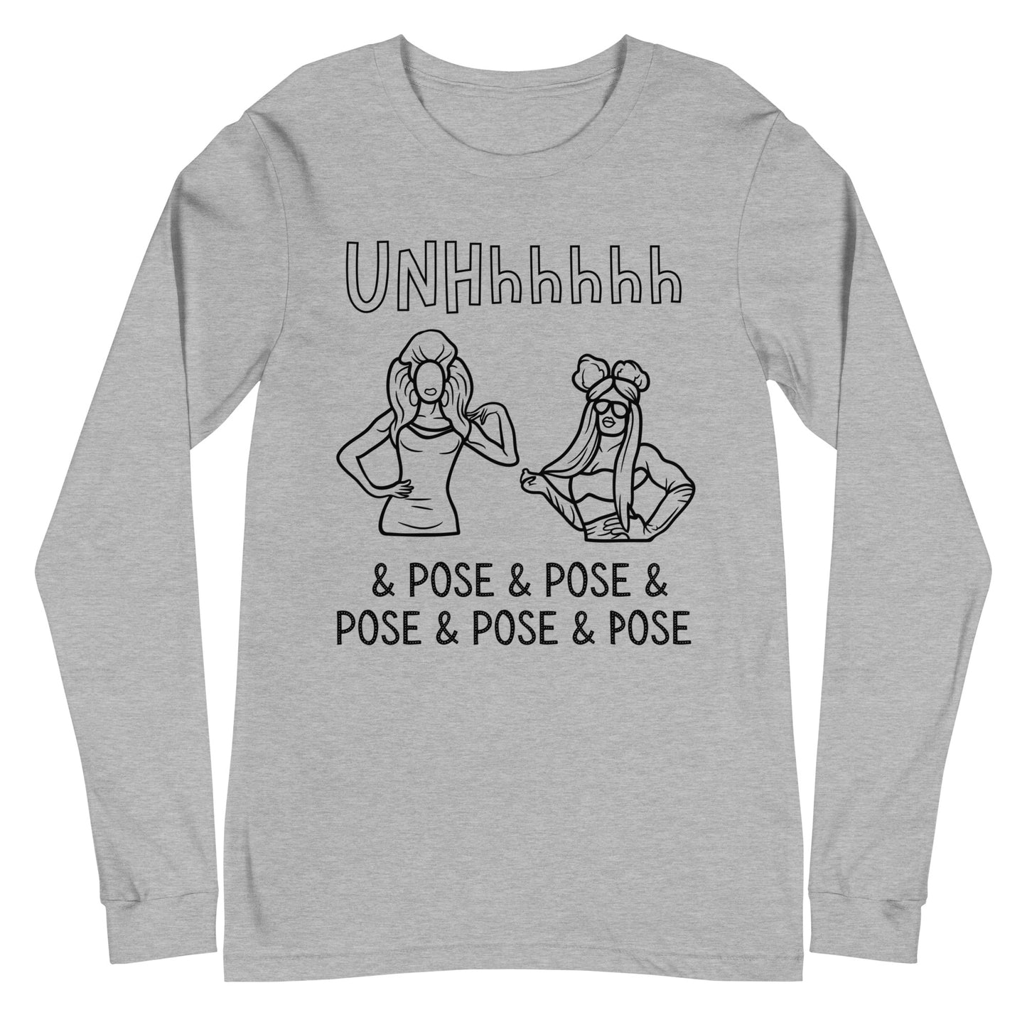 UNHhhhh Drag Pose Unisex Long Sleeve Tee