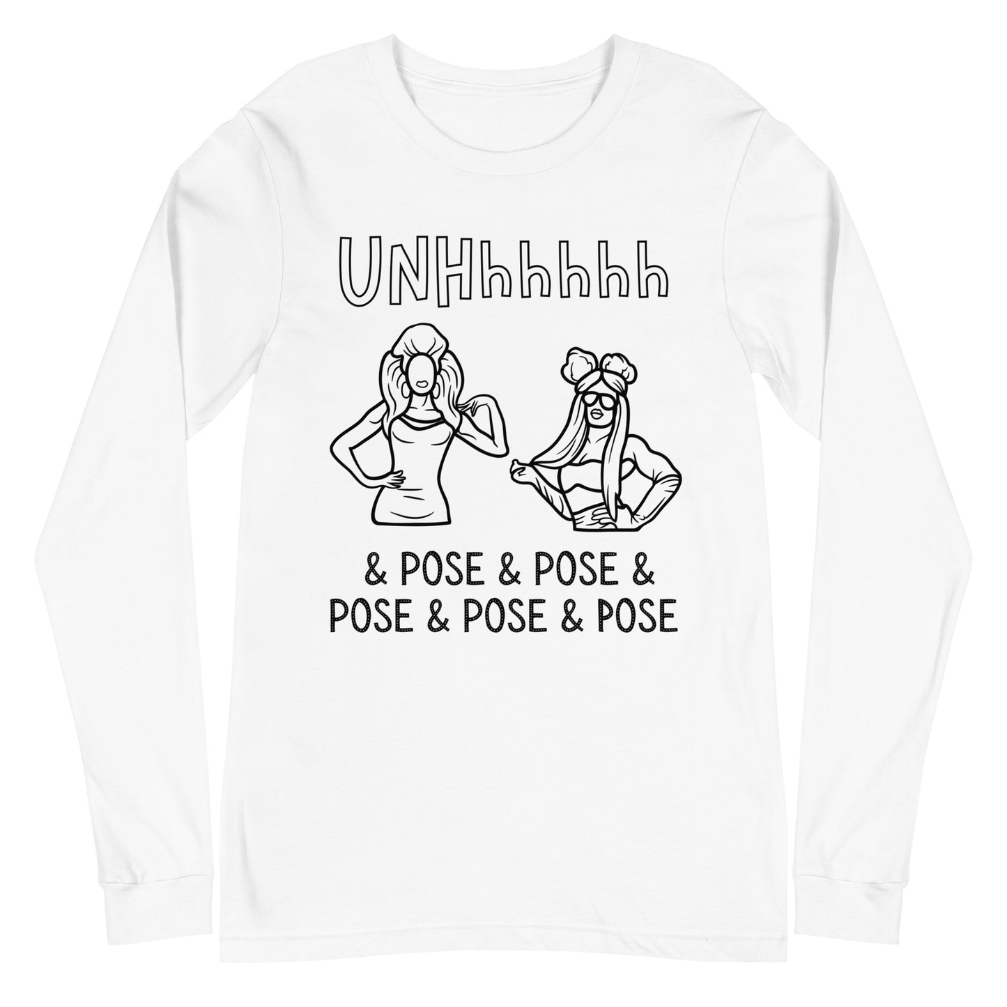 UNHhhhh Drag Pose Unisex Long Sleeve Tee
