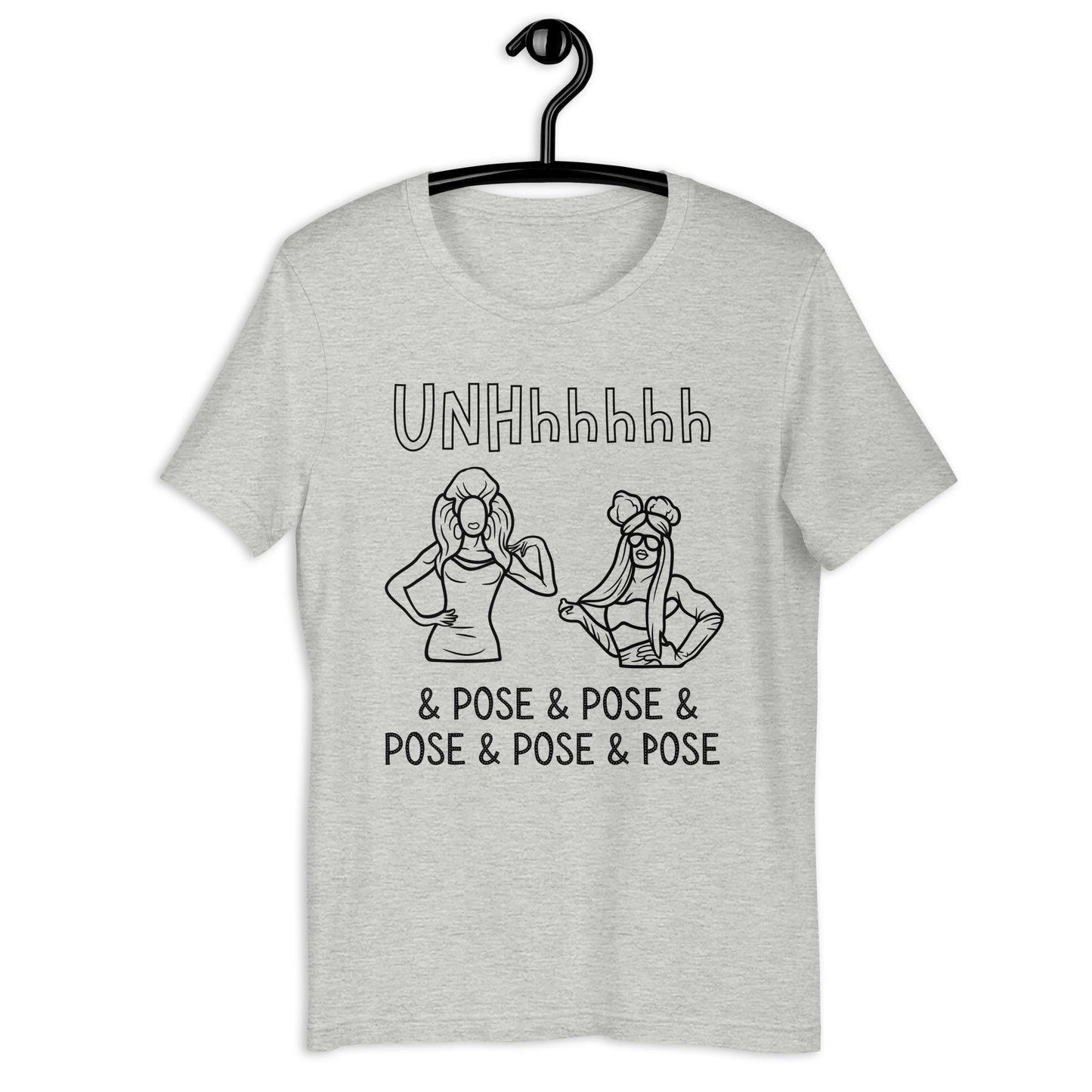 UNHhhhh Drag Pose Unisex t-shirt