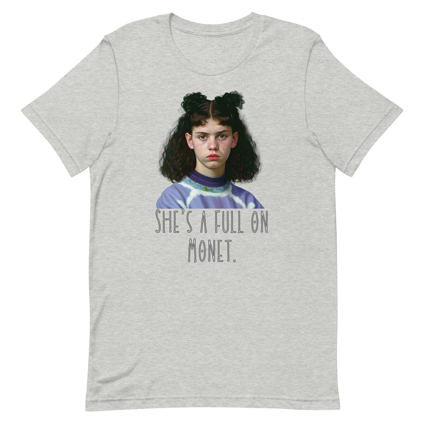 She’s a full on Monet movie quote Unisex t-shirt