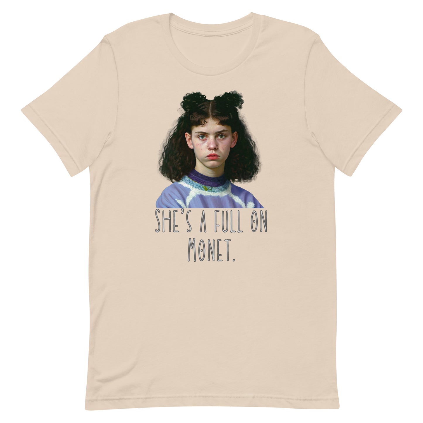 She’s a full on Monet movie quote Unisex t-shirt