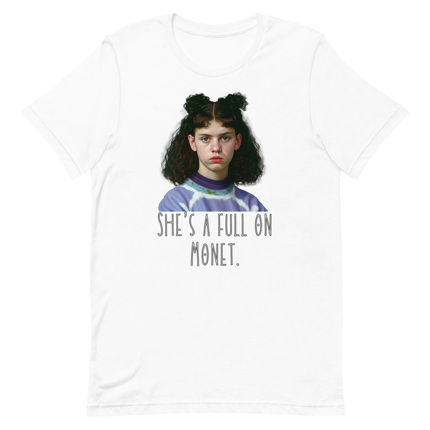 She’s a full on Monet movie quote Unisex t-shirt