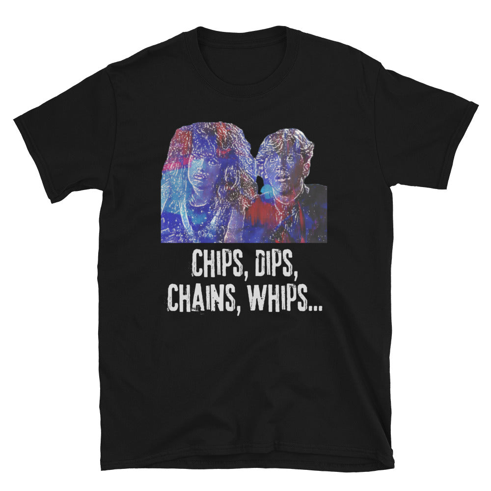 Chips, Dips, Chains, Whips Weird Science Short-Sleeve Unisex T-Shirt