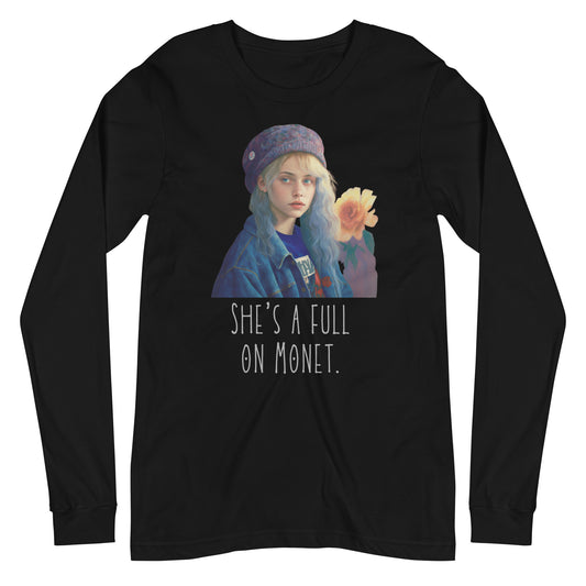 She is a full on Monet clueless Unisex Long Sleeve Tee