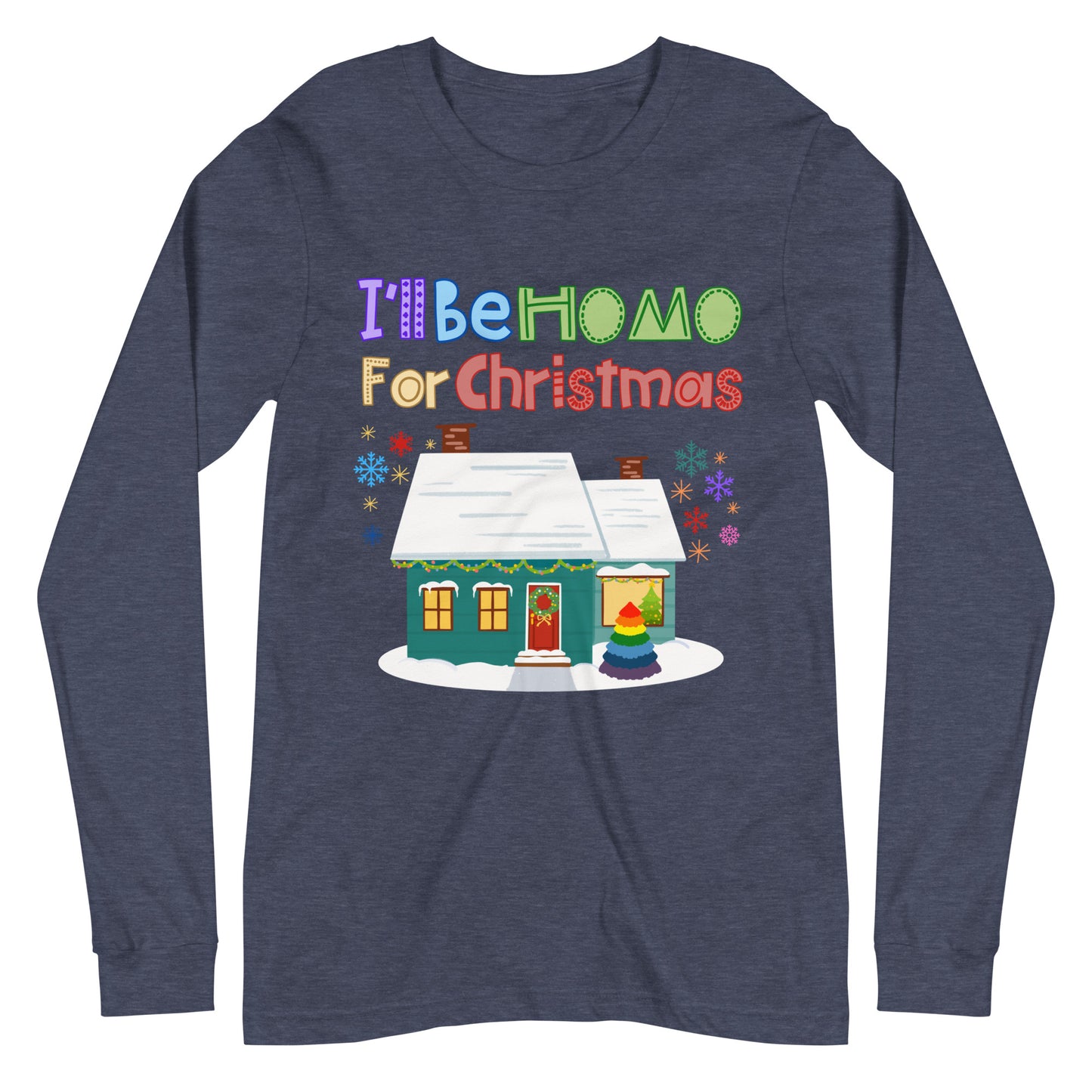 I&#39;ll be homo (gay) for Christmas LGBTQ Unisex Long Sleeve Tee