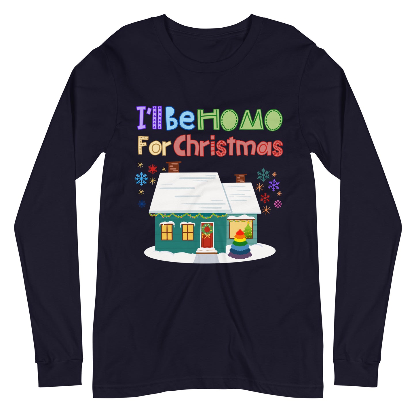 I&#39;ll be homo (gay) for Christmas LGBTQ Unisex Long Sleeve Tee