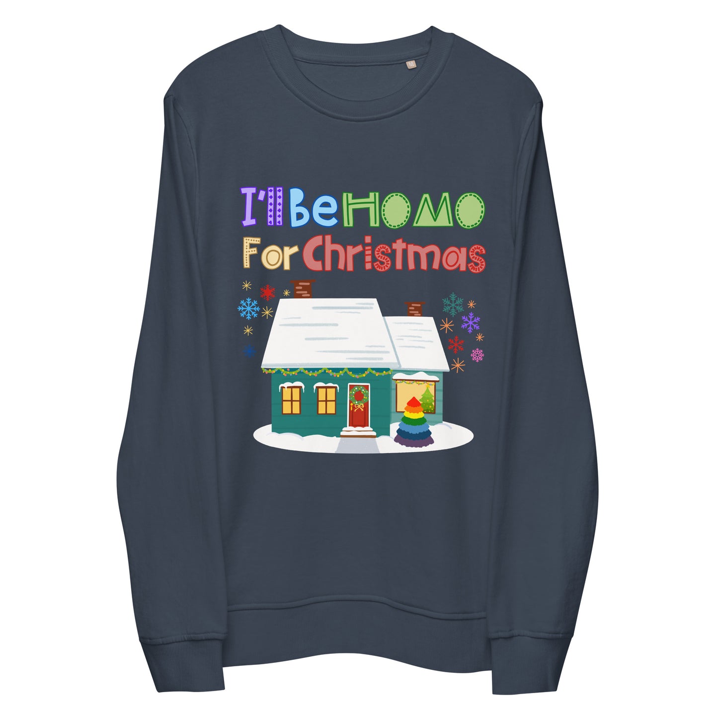 I&#39;ll Be Homo for Christmas Holi-GAY Unisex organic sweatshirt