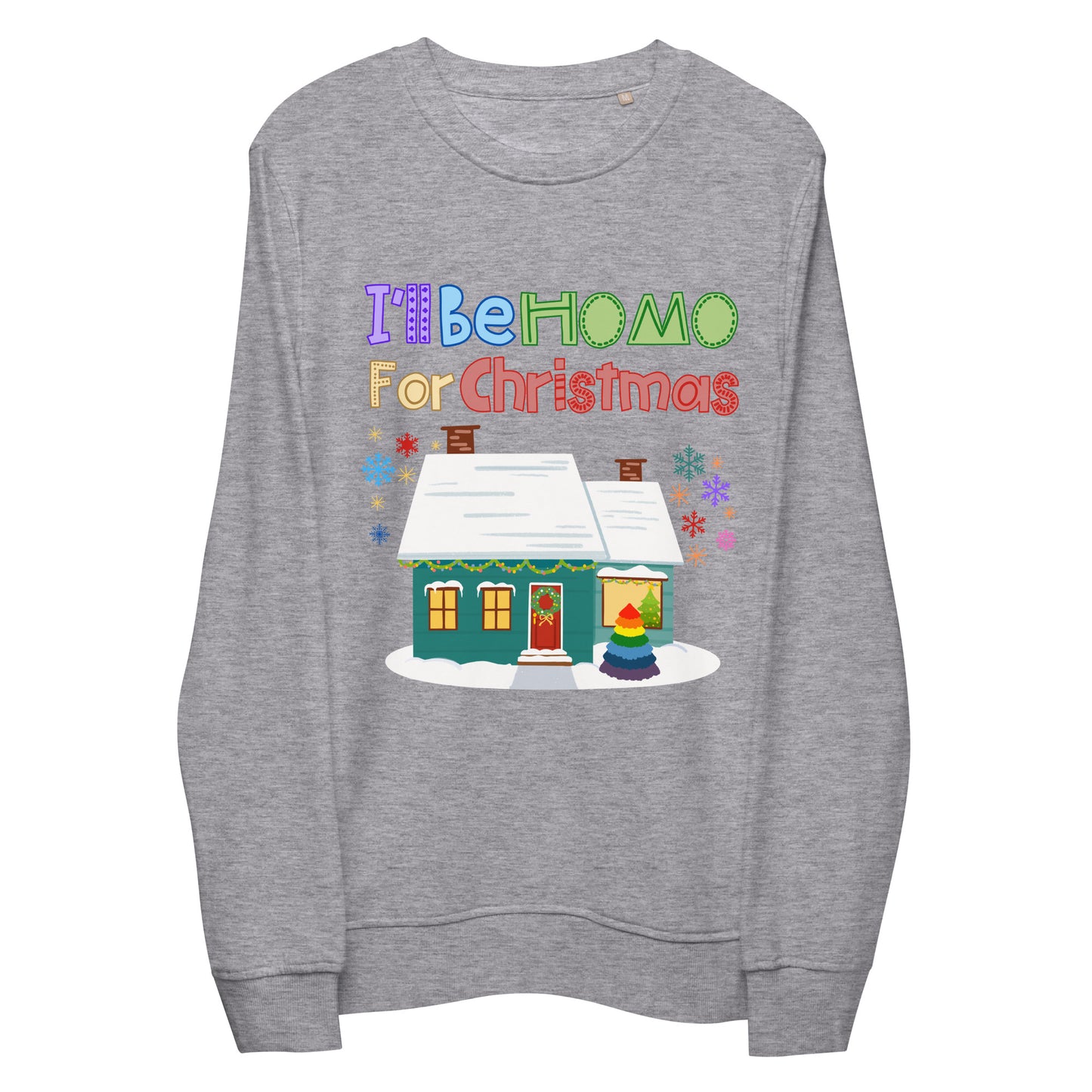 I&#39;ll Be Homo for Christmas Holi-GAY Unisex organic sweatshirt