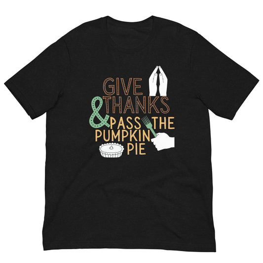 Give Thanks Pumpkin Pie Funny Unisex t-shirt