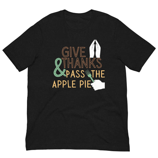 Give Thanks Apple Pie Funny Unisex t-shirt