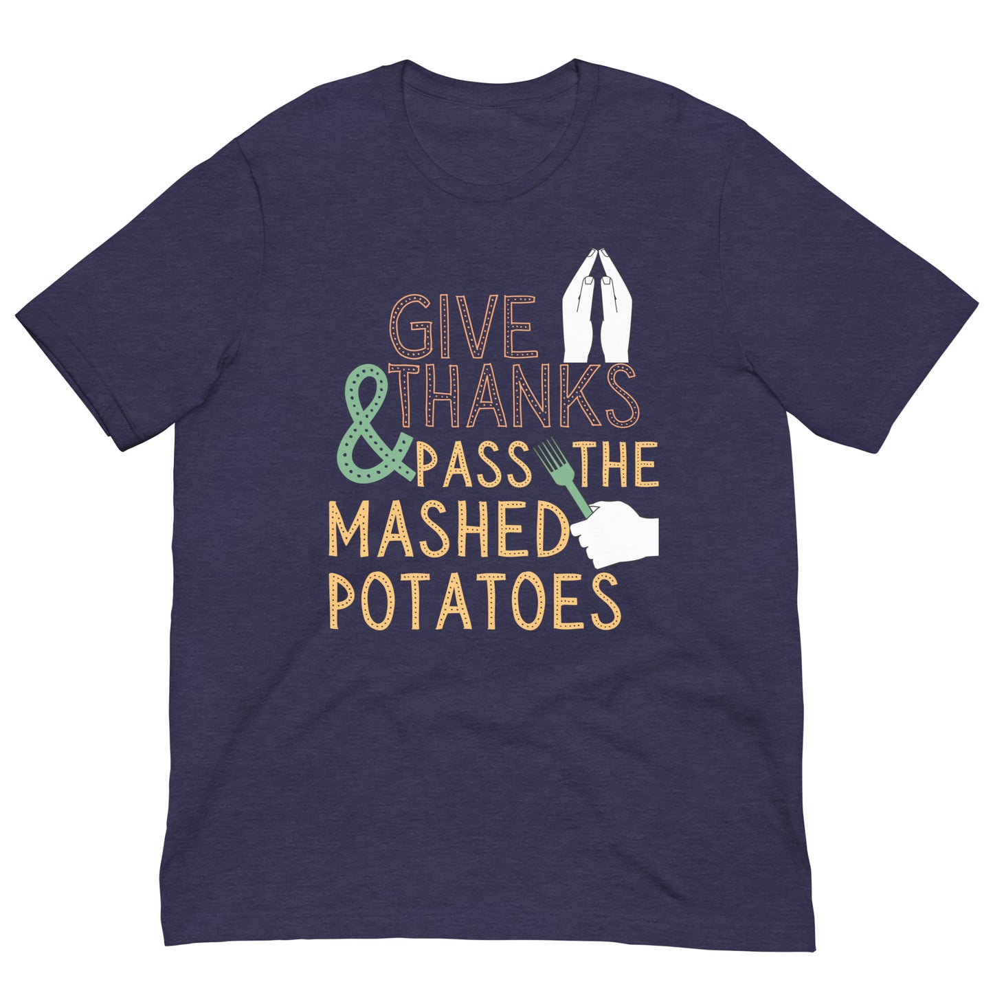 Give Thanks Mashed Potatoes funny holiday Unisex t-shirt