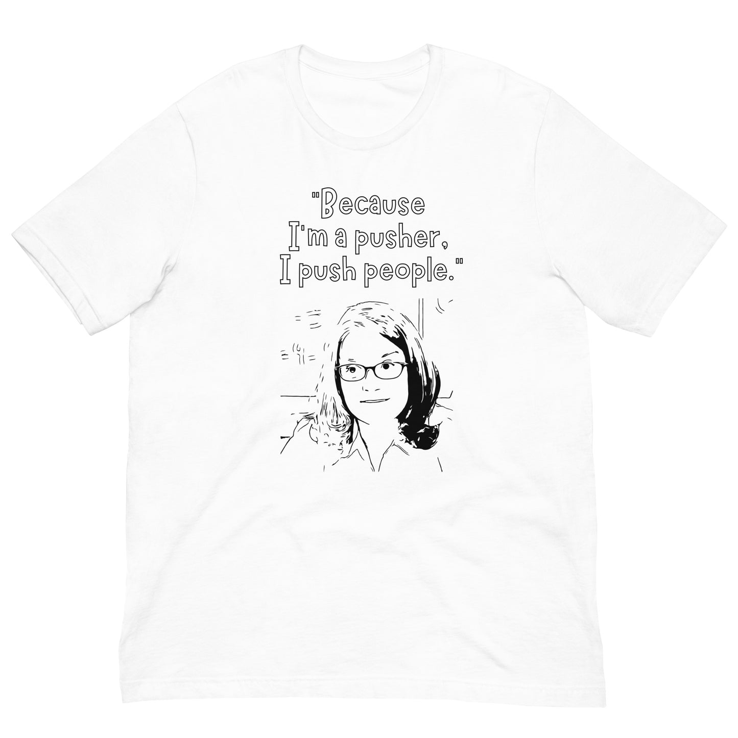 I&#39;m a Pusher Unisex t-shirt